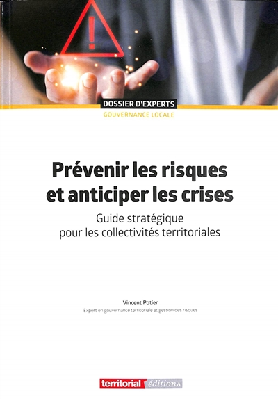 Prévenir les risques et anticiper les crises : guide stratégique pour les collectivités territoriales