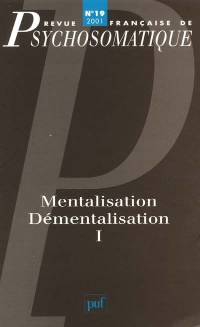 Revue française de psychosomatique, n° 19 (2001). Mentalisation, démentalisation : 1re partie
