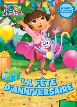Dora l'exploratrice : la fête anniversaire : activités et stickers repositionnables