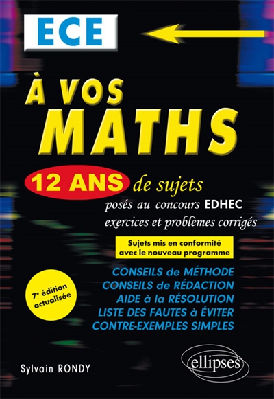 A vos maths : 12 ans de sujets corrigés posés au concours EDHEC de 2006 à 2017 : ECE