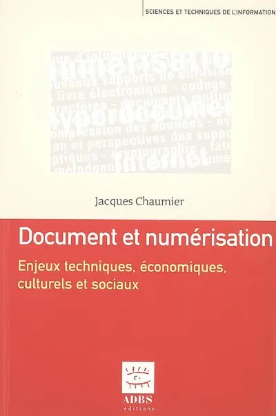 Document et numérisation : enjeux techniques, économiques, culturels et sociaux