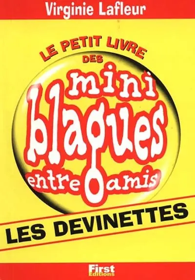 Le petit livre des mini-blagues entre amis. Vol. 7. Les devinettes