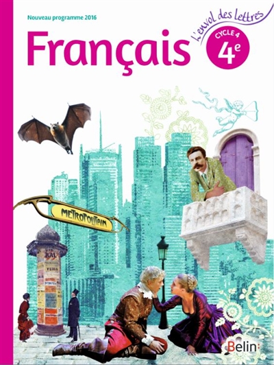 Français 4e, cycle 4 : nouveau programme 2016 : livre de l'élève