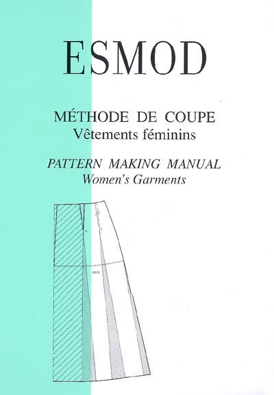 Méthode de coupe : vêtements féminins. Pattern making manual : women's garments
