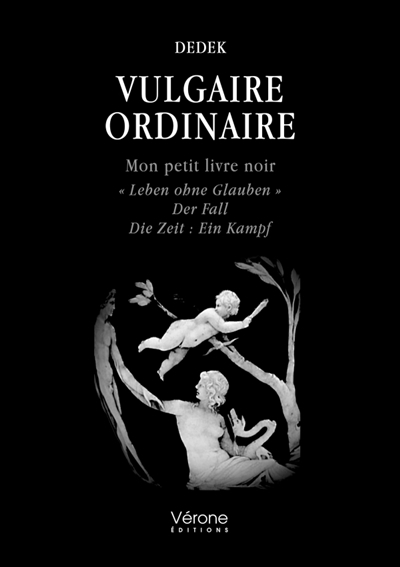 Vulgaire ordinaire : Mon petit livre noir « Leben ohne Glauben » Der Fall Die Zeit : Ein Kampf