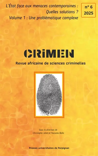 Crimen : revue africaine de sciences criminelles, n° 6. L'Etat face aux menaces contemporaines : quelles solutions ? : volume 1, une problématique complexe