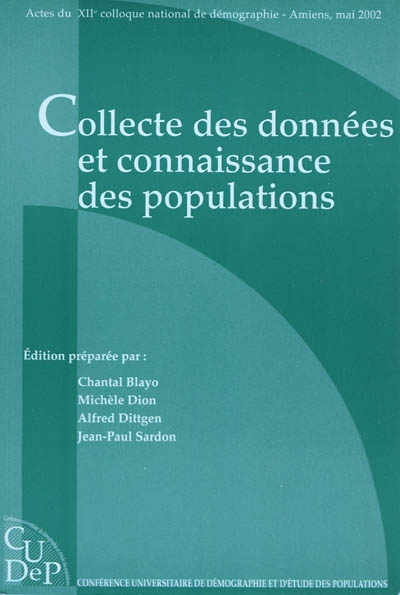 Collecte des données et connaissance des populations : actes du XIIe colloque national de démographie, Amiens-14,15, et 16 mai 2002