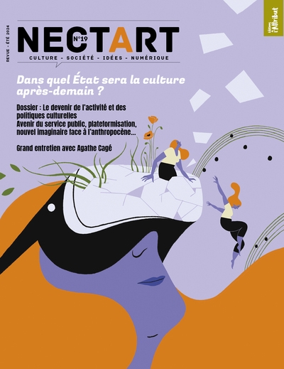 nectart : culture, société, idées, numérique, n° 19. dans quel état sera la culture après-demain ?