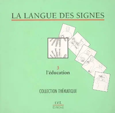 La langue des signes. Vol. 3. L'éducation : dictionnaire bilingue