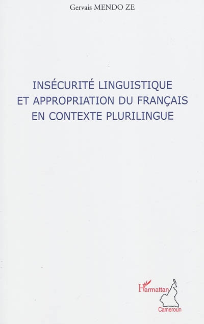 Insécurité linguistique et appropriation du français en contexte plurilingue