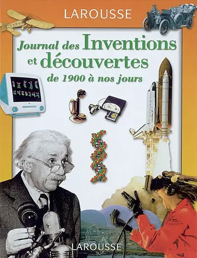 Le journal des inventions et découvertes : de 1900 à nos jours