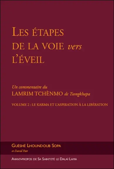 Les étapes de la voie vers l'éveil : un commentaire du Lamrim Tchènmo de Tsongkhapa. Vol. 2. Le karma et l'aspiration à la libération