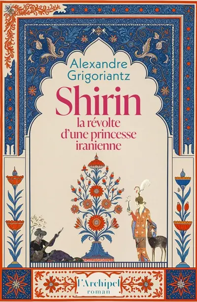 Shirin : la révolte d'une princesse iranienne