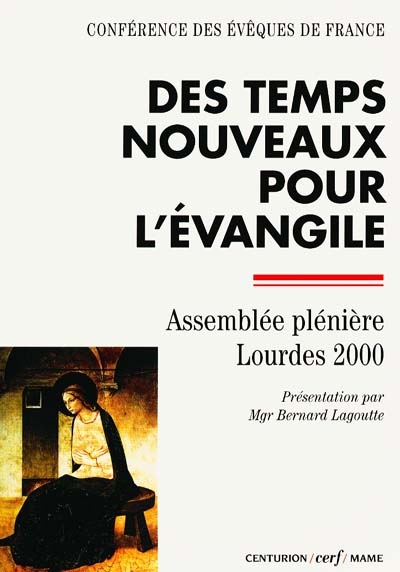 Des temps nouveaux pour l'Evangile : Assemblée plénière des évêques de France : Lourdes (4-10 novembre 2000)