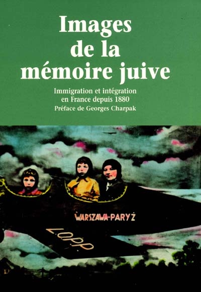 Images de la mémoire juive : immigration et intégration en France depuis 1880