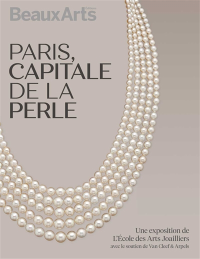 Paris, capitale de la perle : une exposition de l'Ecole des arts joailliers, avec le soutien de Van Cleef & Arpels