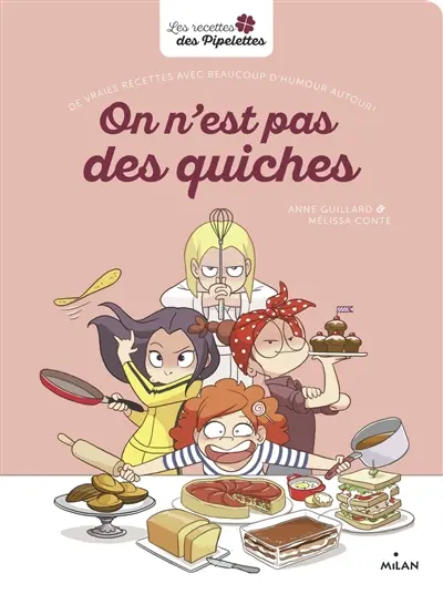 On n'est pas des quiches : de vraies recettes avec beaucoup d'humour autour !