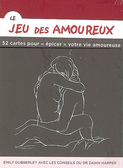 Le jeu des amoureux : 52 cartes pour épicer votre vie amoureuse