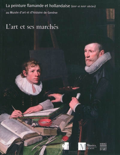 L'art et ses marchés : la peinture flamande et hollandaise (XVIIe et XVIIIe siècles) au Musée d'art et d'histoire de Genève