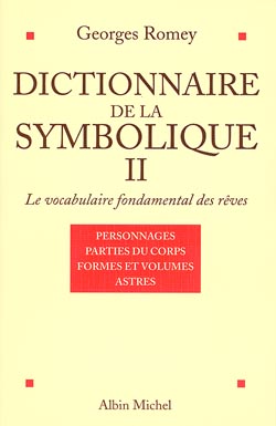 Dictionnaire de la symbolique : le vocabulaire fondamental des rêves. Vol. 2. Personnages, parties du corps, formes et volumes, astres