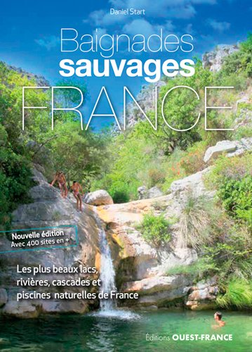 Baignades sauvages en France : les 1.000 plus beaux lacs, rivières, cascades et piscines naturelles de France