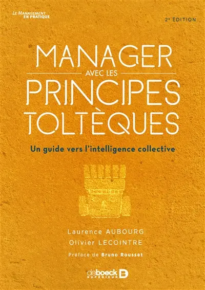 Manager avec les principes toltèques : un guide vers l'intelligence collective