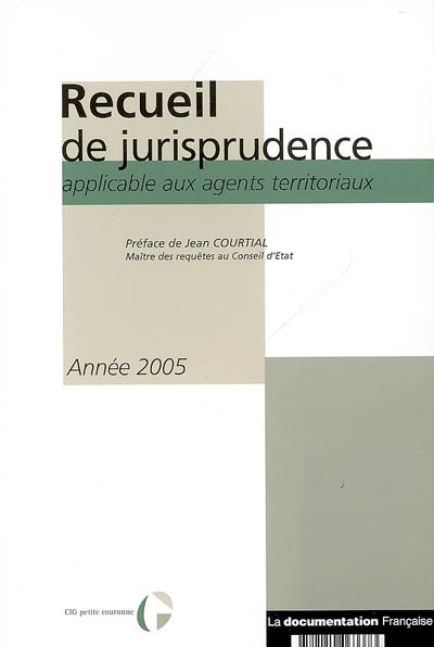 Recueil de jurisprudence applicable aux agents territoriaux : année 2005