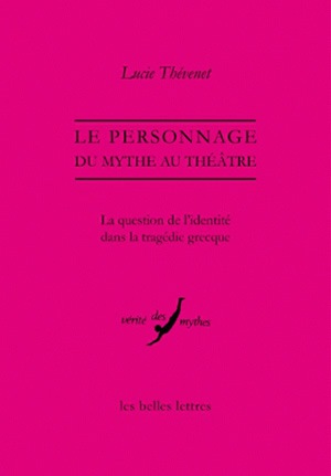 Le personnage, du mythe au théâtre : la question de l'identité dans la tragédie grecque