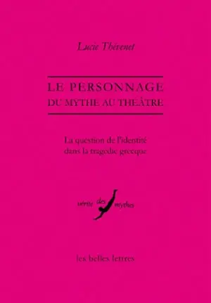 Le personnage, du mythe au théâtre : la question de l'identité dans la tragédie grecque