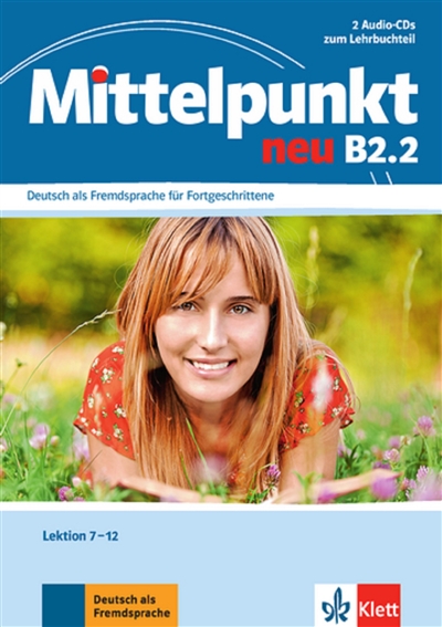 Mittelpunkt neu B2.2, Deutsch als Fremdsprache für Fortgeschrittene : Lektion 7-12 : 2 Audio-CDs zum Lehrbuchteil