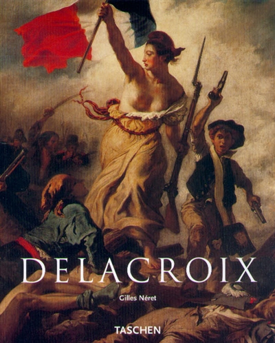 Eugène Delacroix : 1768-1863, le prince des romantiques