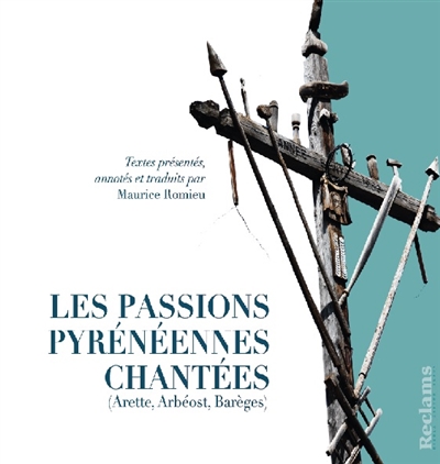 Les Passions pyrénéennes chantées : Arette, Arbéost, Barèges