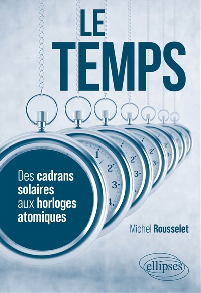 Le temps : des cadrans solaires aux horloges atomiques