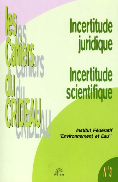 Incertitude juridique, incertitude scientifique : actes du séminaire de l'Institut fédératif Environnement et eau, Limoges, 5 avril 2000
