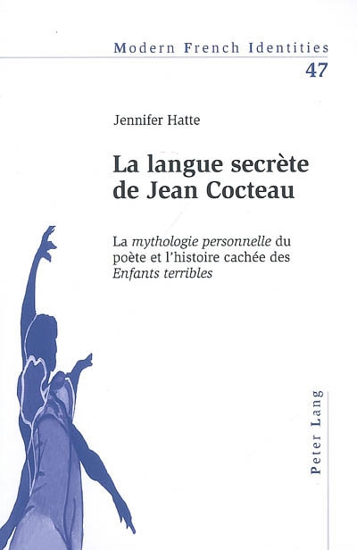 La langue secrète de Jean Cocteau : la mythologie personnelle du poète et l'histoire cachée des Enfants terribles