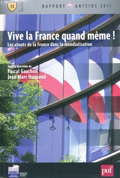 Vive la France quand même ! : les atouts de la France dans la mondialisation : Rapport Anteios 2011