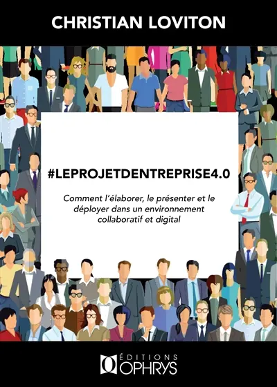 #Leprojetd'entreprise4.0 : comment l'élaborer, le présenter et le déployer dans un environnement collaboratif et digital