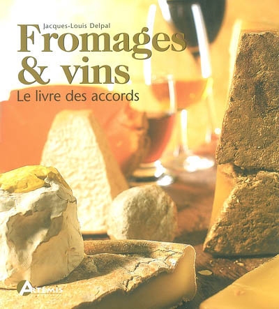 Fromages et vins : le livre des accords