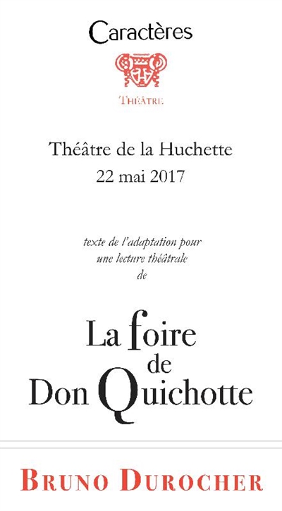 La foire de don Quichotte : Théâtre de la Huchette, 22 mai 2017 : texte de l'adaptation pour une lecture théâtrale
