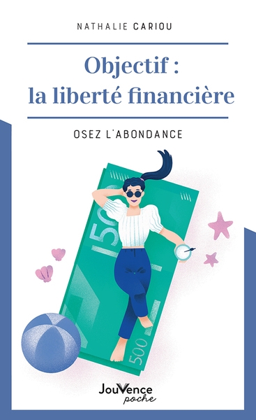 Objectif : la liberté financière : osez l'abondance - Nathalie Cariou
