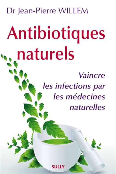 Antibiotiques naturels : vaincre les infections par les médecines naturelles