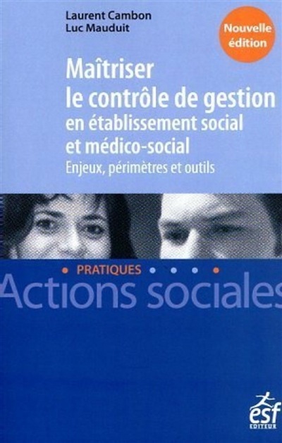 Maîtriser le contrôle de gestion en établissement social et médico-social : enjeux, périmètres et outils