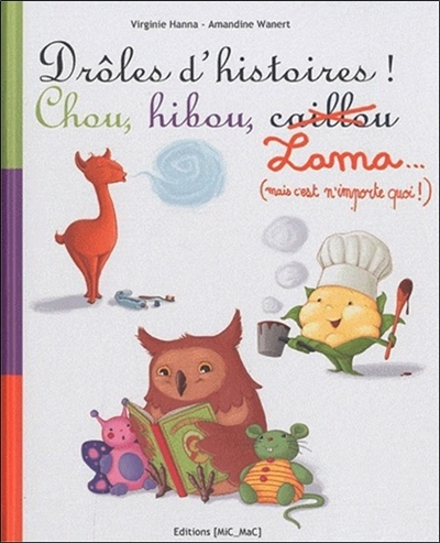 Drôles d'histoires! Chou, hibou, Lama ... (mais c'est n'importe quoi!)