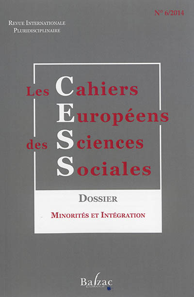 Cahiers européens des sciences sociales (Les) : revue internationale pluridisciplinaire, n° 6 (2014). Minorités et intégration