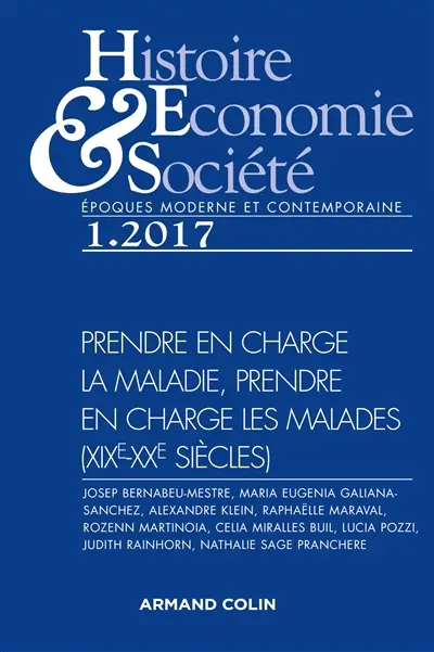 Histoire, économie & société, n° 1 (2017). Prendre en charge la maladie, prendre en charge les malades, XIXe-XXe siècles