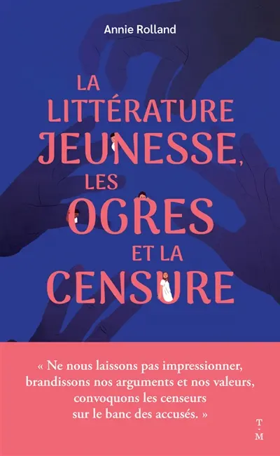 Les ogres et la censure : qu'est-ce qui les dérange tant, dans les livres pour la jeunesse ?