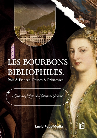 Les Bourbons bibliophiles,...