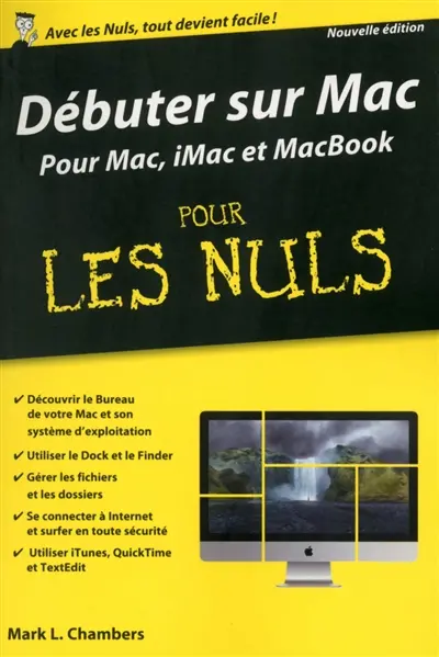 Débuter sur Mac pour les nuls : pour Mac, iMac et MacBook