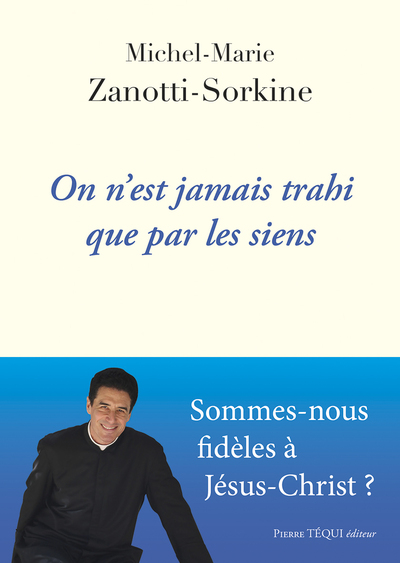 On n'est jamais trahi que par les siens : sommes-nous fidèles à Jésus-Christ ?