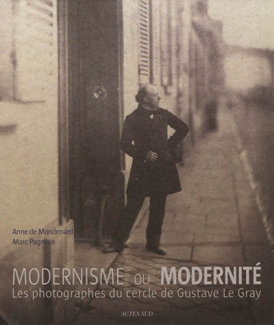 Modernisme ou modernité : les photographes du cercle de Gustave Le Gray